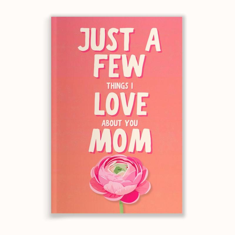 A Few Things I Love About You Mom