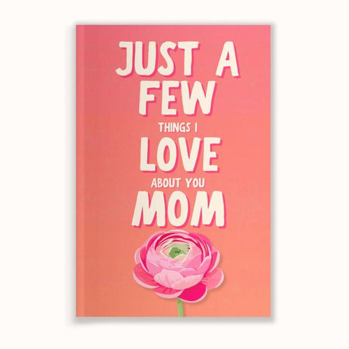 A Few Things I Love About You Mom