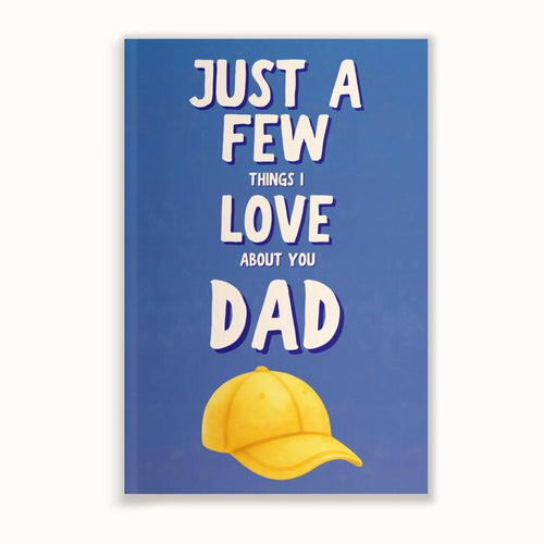Just A Few Things I Love About You Dad